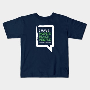 I have hope in black people - Kenneth Bourne Kids T-Shirt